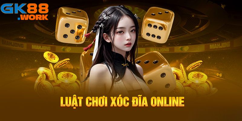 Luật chơi xóc đĩa GK88