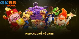 Mẹo chơi nổ hũ GK88