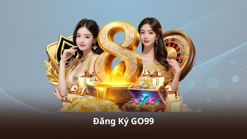 Đăng Ký GO99 – Mở Tài Khoản Nhanh Và Khám Phá Thế Giới Cá Cược