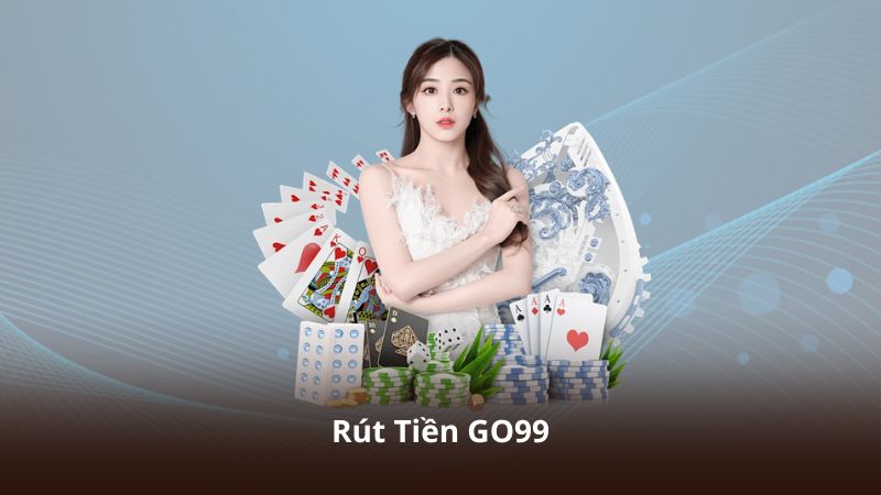 Rút Tiền GO99 – Các Bước Giao Dịch Trực Tuyến Dễ Thực Hiện